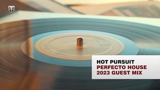 Hot Pursuit Guest Mix 2023 Perfecto House