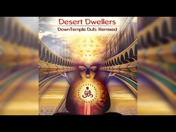 Desert Dwellers Down Temple Dub: Remixed Full