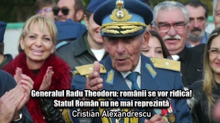 Generalul Radu Theodoru: Romanii Se Vor Ridica! Statul Roman Nu Ne Mai Reprezinta