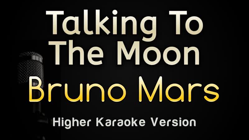 Talking To The Moon Bruno Mars ( Karaoke Songs With Lyrics Higher