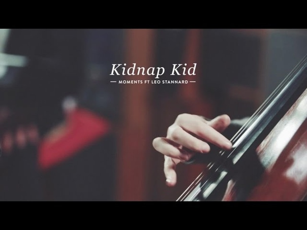 Kidnap Kid Ft. Leo Stannard