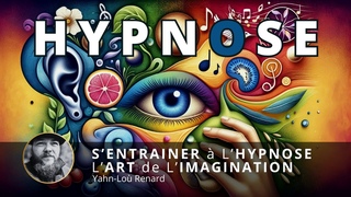 S'entrainer a l'HYPNOSE - L'ART de l'IMAGINATION