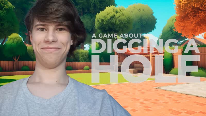В ПОИСКАХ СОКРОВИЩ A Game About Digging A Hole ,
