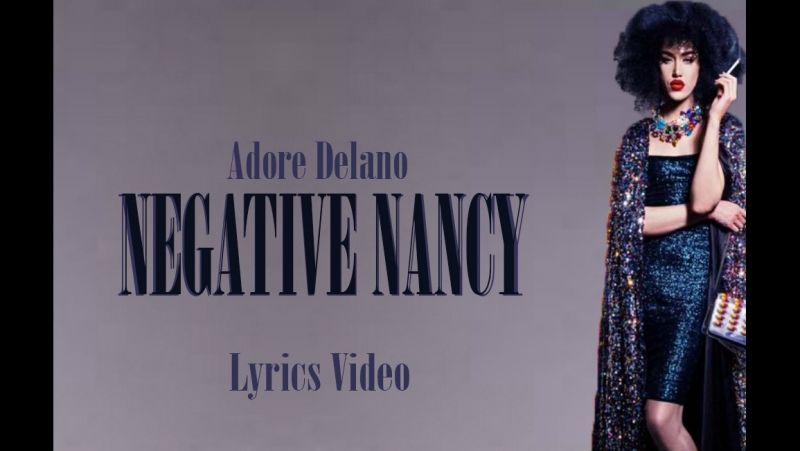 Adore Delano Negative Nancy (