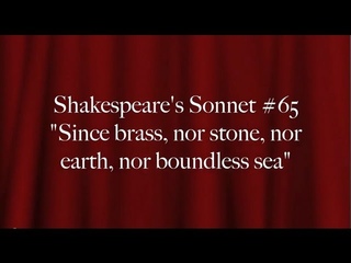 Shakespeare's Sonnet #65 Since brass, nor stone, nor earth, nor boundless sea