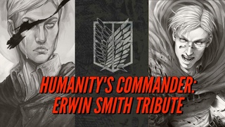 Humanity's Commander: Erwin Smith tribute | Дань уважения Эрвину Смиту