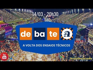 Debate Arquibancada - 14/03/22 - A volta dos ensaios tcnicos