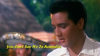 ELVIS PRESLEY - You Can’t Say No In Acapulco (New Edit).4K