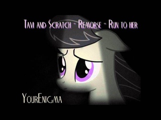 Yourenigma - Tavi and Scratch - Remorse - Run to Her