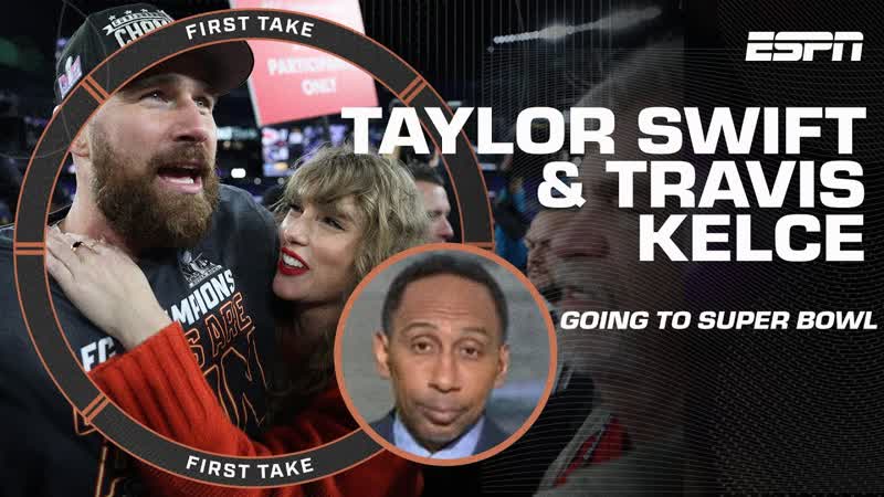Stephen A. AINT HATIN Taylor Swift Travis Kelce heading to Super Bowl LVIII , First