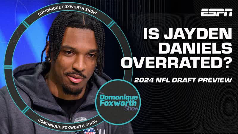 Is Jayden Daniels an OVERRATED prospect , Domonique Foxworth