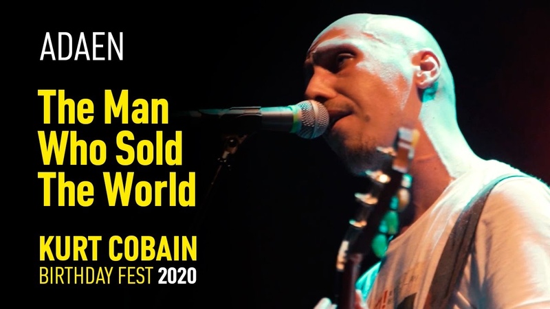 Adaen The Man Who Sold The World ( Kurt Cobain Birthday Fest