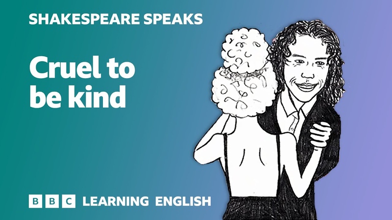 I must be cruel, only to be kind Learn English vocabulary idioms with Shakespeare