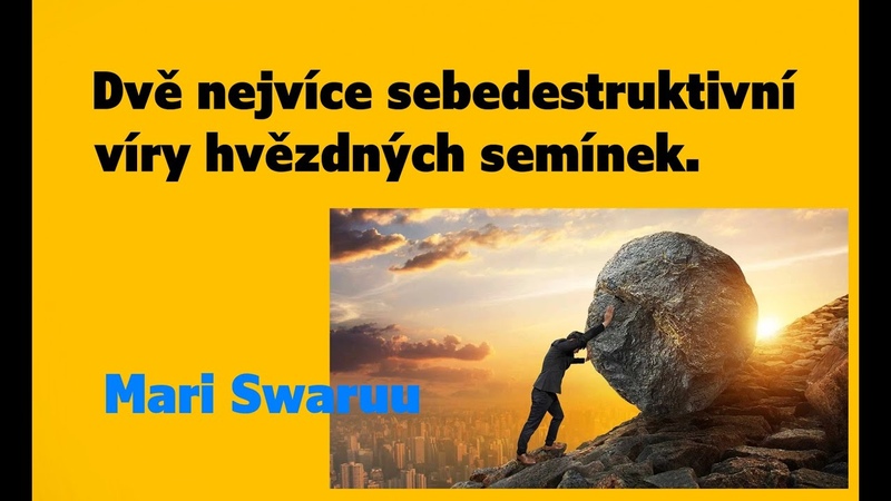 Dvě nejvíce sebedestruktivní víry hvězdných semínek. Mari