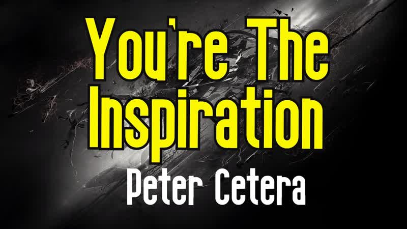 Youre The Inspiration ( KARAOKE), Peter