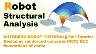 AUTODESK ROBOT TUTORIAL|| Full Tutorial Designing reinforced concrete (RCC) RCC foundations of dome